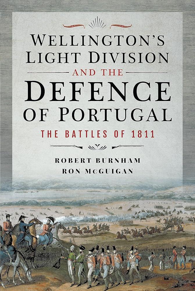 Wellington's Light Division and the Defence of Portugal : The Battles of 1811