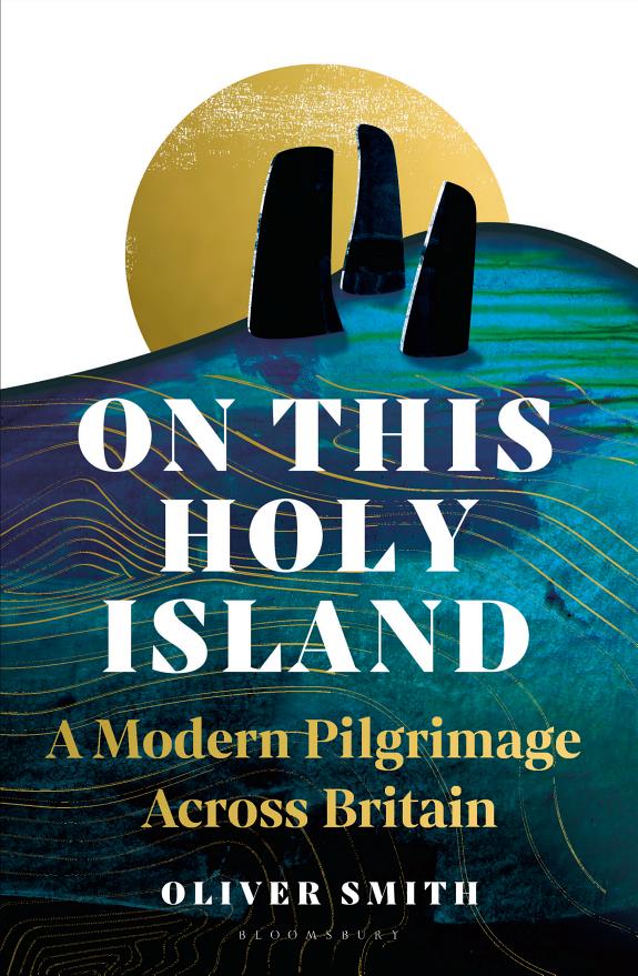 On This Holy Island : A Modern Pilgrimage Across Britain -- A FINANCIAL TIMES BEST SUMMER TRAVEL BOOK OF 2024