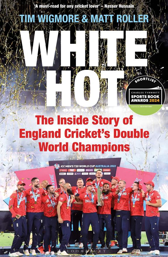 White Hot : The Inside Story of England Cricket’s Double World Champions