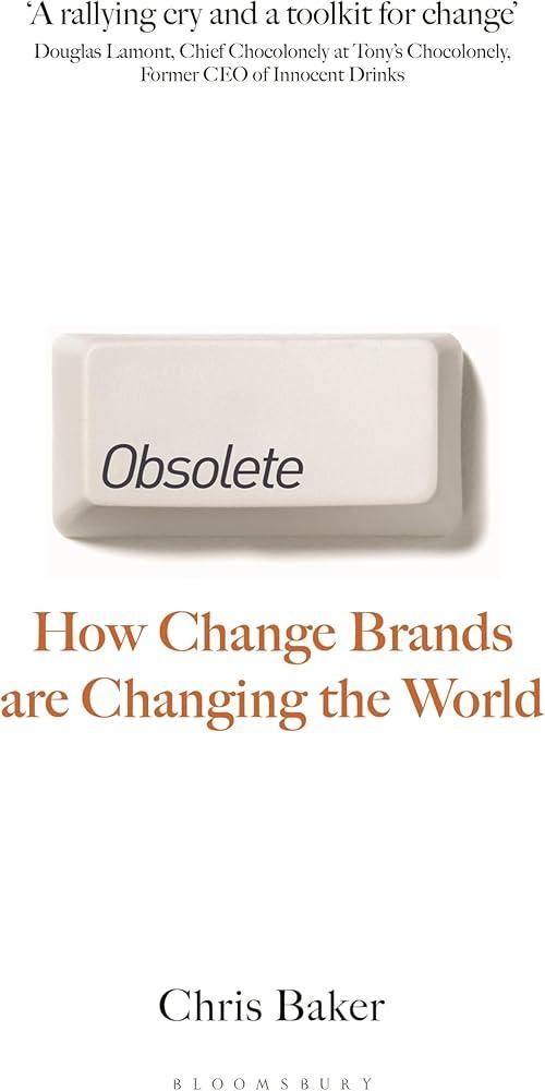 Obsolete : How change brands are changing the world