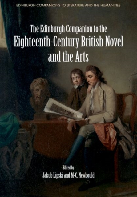 The Edinburgh Companion to the Eighteenth-Century British Novel and the Arts