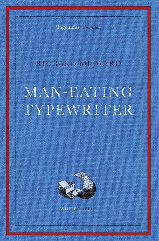 Man-Eating Typewriter : Shortlisted for the Goldsmiths Prize 2023