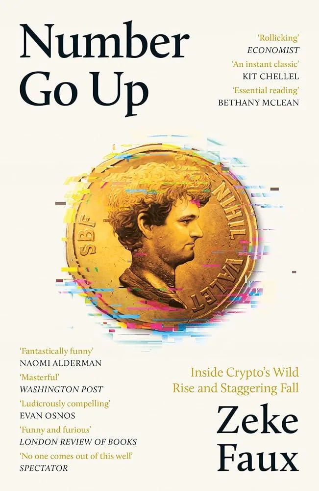 Number Go Up : Inside Crypto’s Wild Rise and Staggering Fall