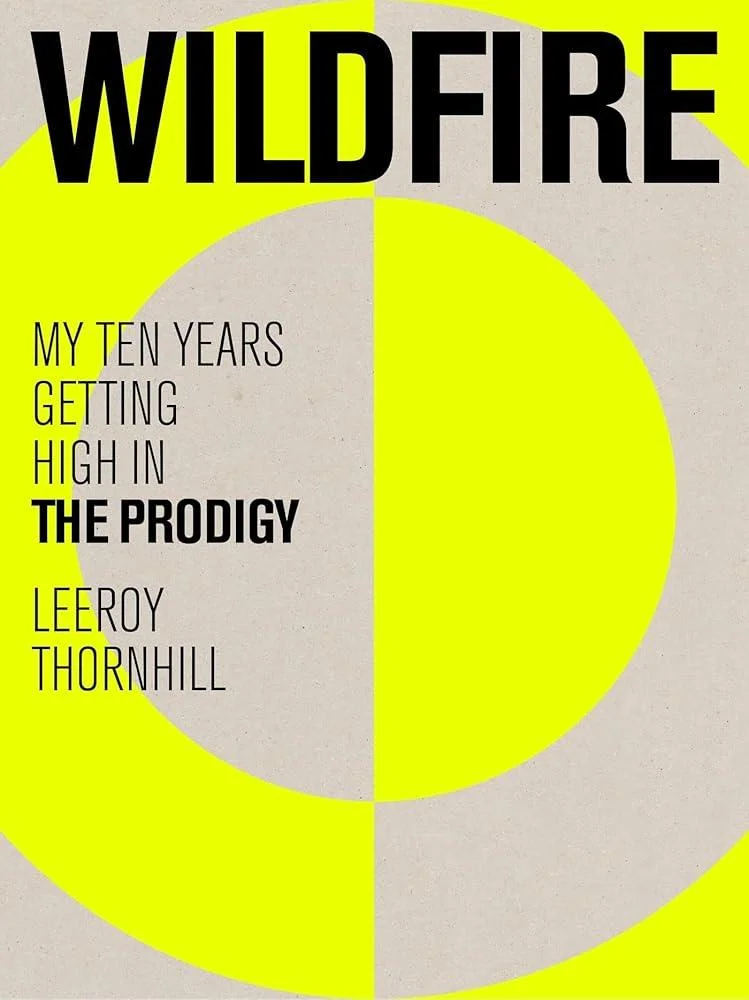 Wildfire : My Ten Years Getting High in The Prodigy