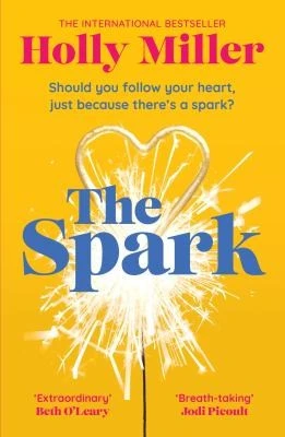 The Spark : the unmissable new love story from the author of The Sight Of You