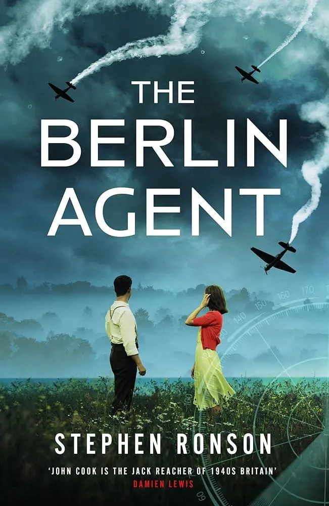 The Berlin Agent : A gripping and unforgettable World War Two historical thriller