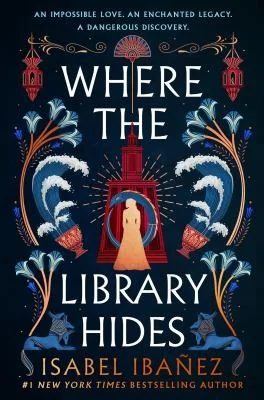 Where the Library Hides : the achingly romantic, lush sequel to What the River Knows