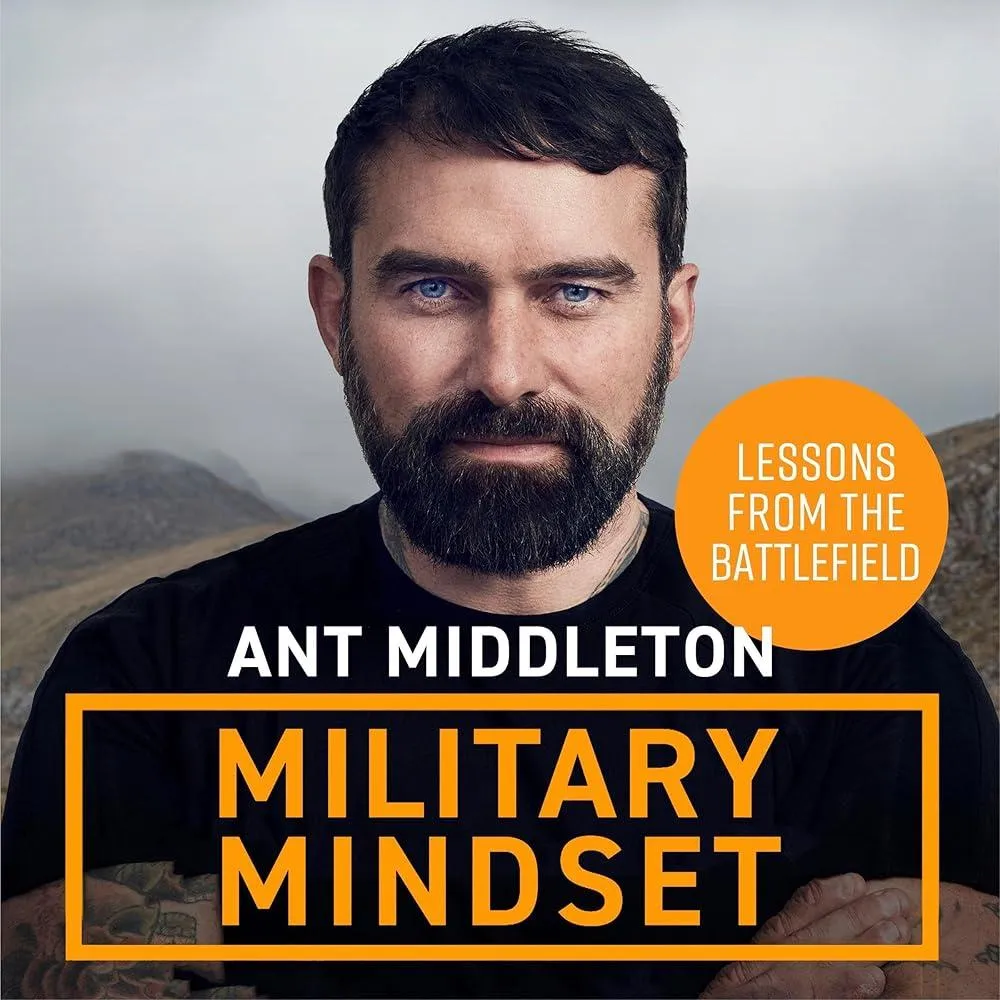 Military Mindset: Lessons from the Battlefield : THE EXPLOSIVE NEW BOOK FROM BESTSELLING AUTHOR ANT MIDDLETON