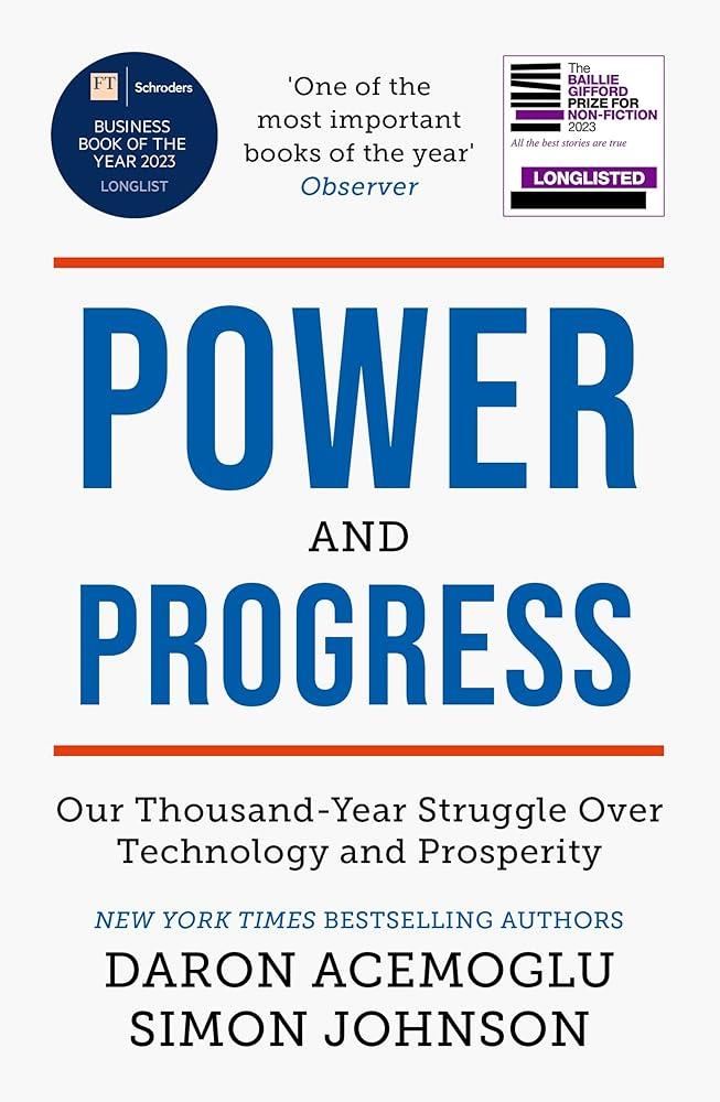 Power and Progress : Our Thousand-Year Struggle Over Technology and Prosperity | Winners of the 2024 Nobel Prize for Economics