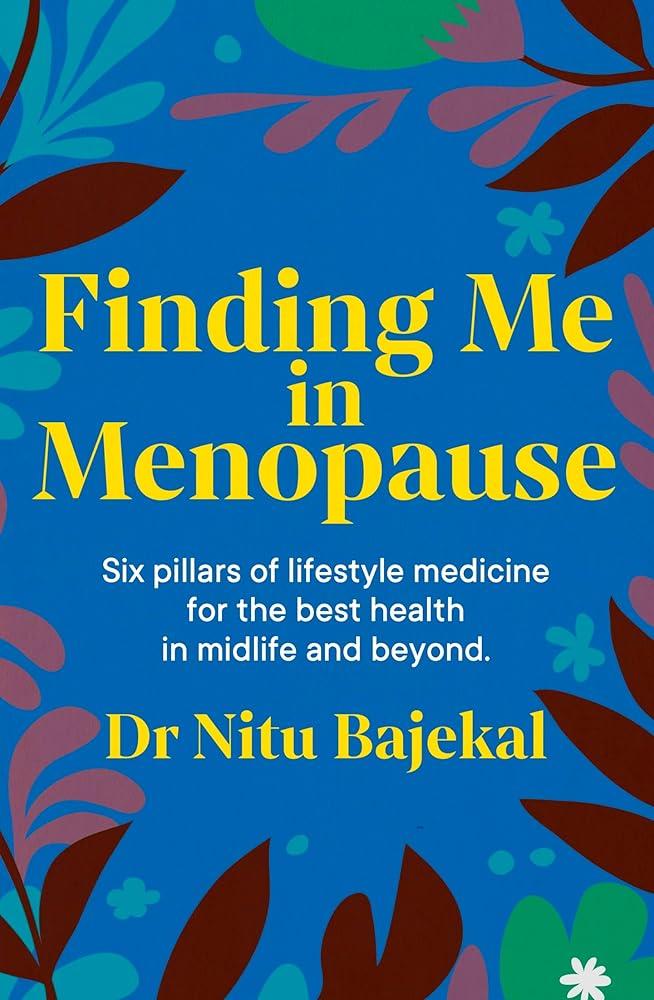 Finding Me in Menopause : Flourishing in Perimenopause and Menopause using Nutrition and Lifestyle