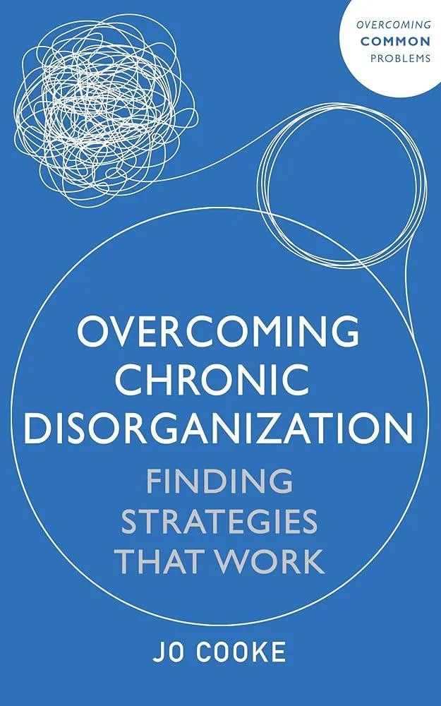 Overcoming Chronic Disorganization : Finding Strategies That Work