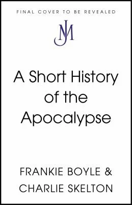 A Short History of the Apocalypse : The vital guide to your future survival