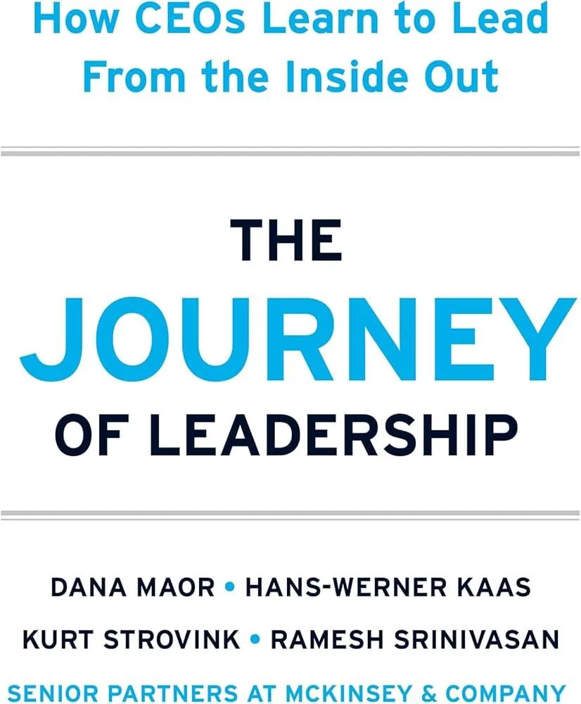 The Journey of Leadership : How CEOs Learn to Lead from the Inside Out