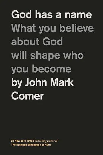 God Has a Name : What You Believe About God Will Shape Who You Become