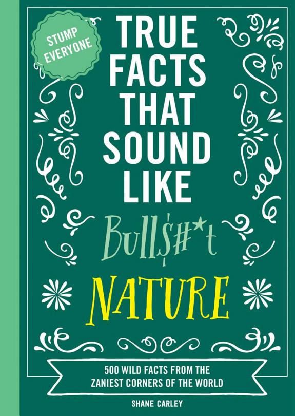 True Facts That Sound Like Bull$#*t