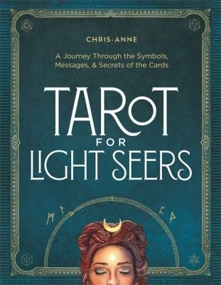 Tarot for Light Seers : A Journey Through the Symbols, Messages, & Secrets of the Cards