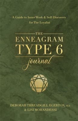 The Enneagram Type 6 Journal : A Guide to Inner Work & Self-Discovery for The Loyalist