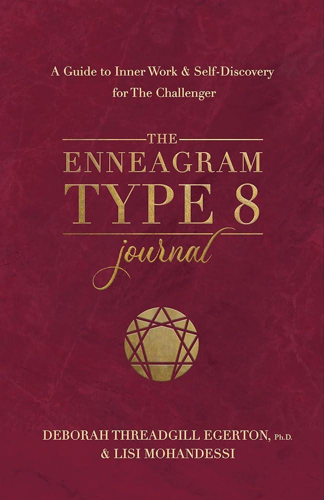 The Enneagram Type 8 Journal : A Guide to Inner Work & Self-Discovery for The Challenger