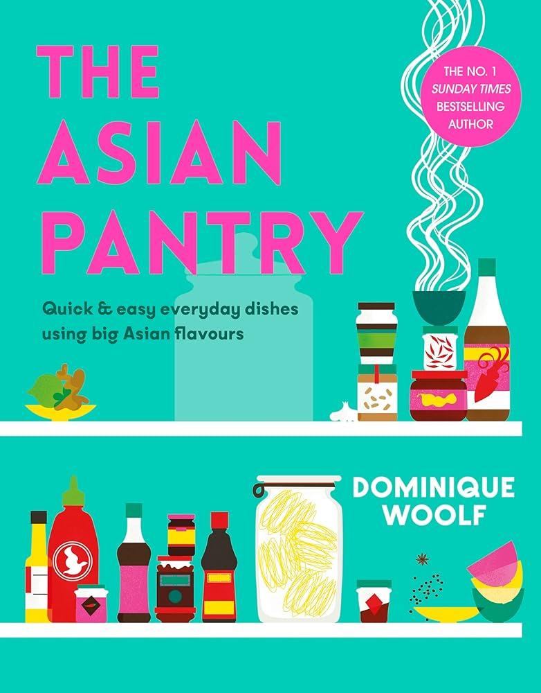 The Asian Pantry : Quick & easy, everyday dishes using big Asian flavours