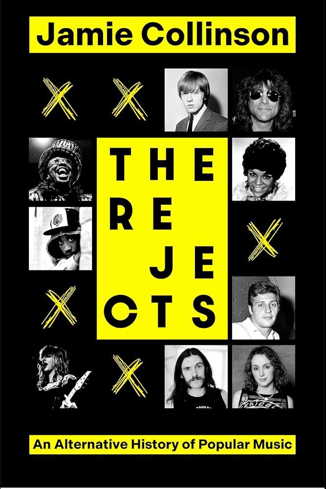 The Rejects : An Alternative History of Popular Music