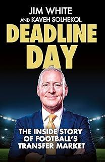 Deadline Day : The Inside Story of Football’s Transfer Market