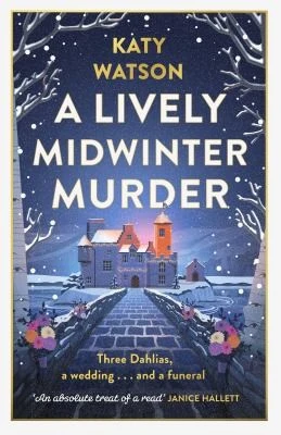 A Lively Midwinter Murder : Three Dahlias, a wedding and a funeral… (A Three Dahlias Mystery)