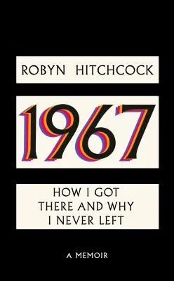 1967 : How I Got There and Why I Never Left