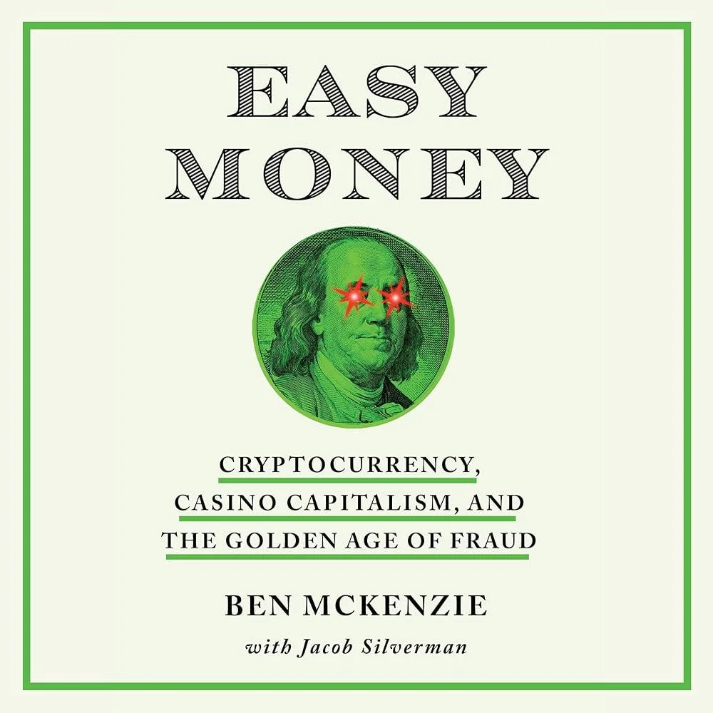 Easy Money : Cryptocurrency, Casino Capitalism, and the Golden Age of Fraud