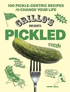 Grillo's Presents Pickled : 100 Pickle-centric Recipes to Change Your Life