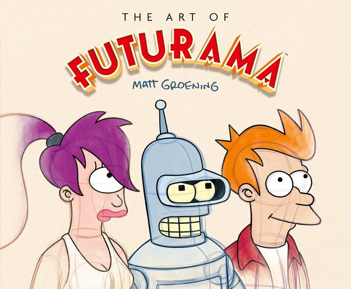 The Art of Futurama : A Visual History of Matt Groening’s Cult Classic Animated Series