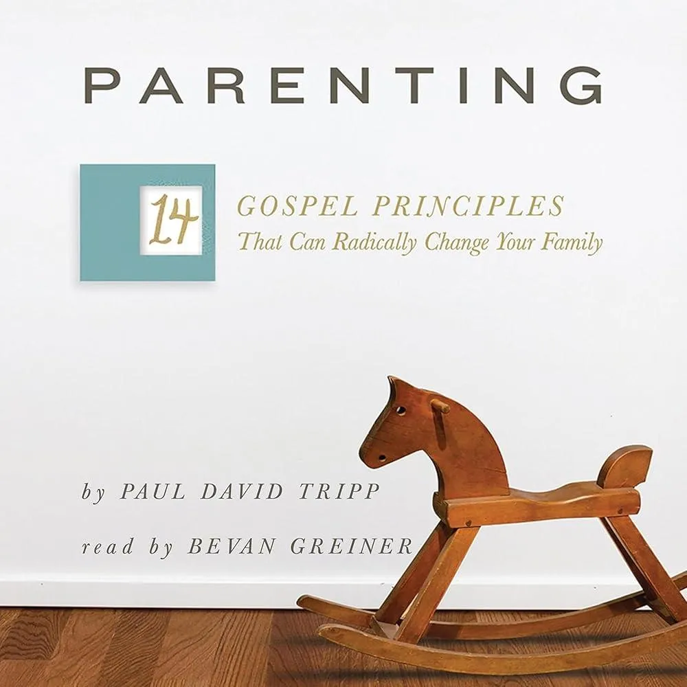 Parenting : 14 Gospel Principles That Can Radically Change Your Family (with Study Questions)