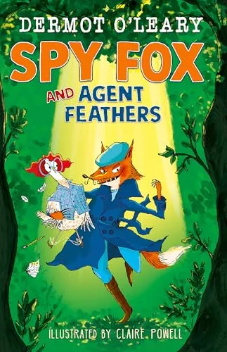 Spy Fox and Agent Feathers : A laugh-out-loud action-adventure story