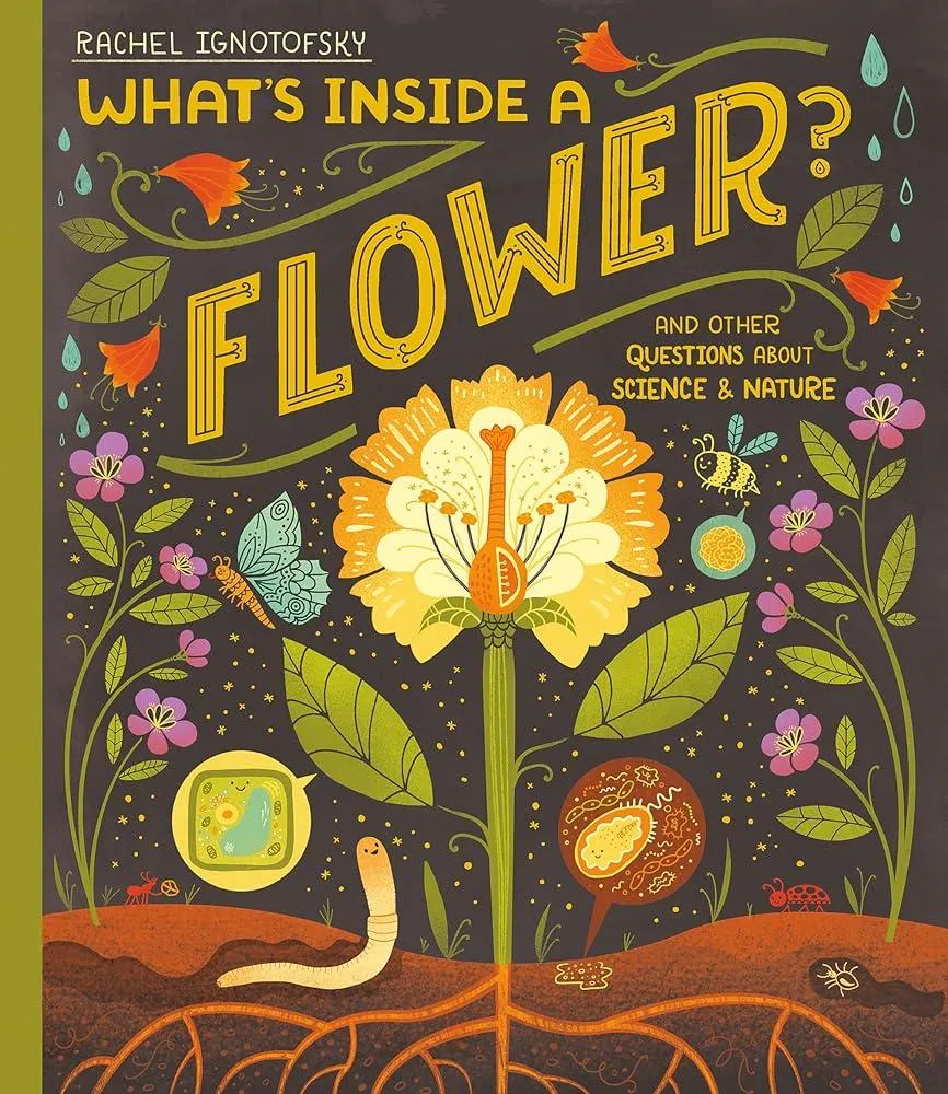 What's Inside a Flower? : And other questions about science and nature