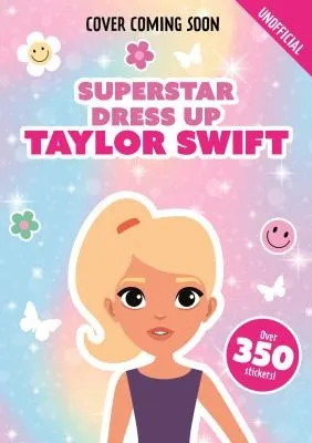 Superstar Dress-Up Taylor Swift: 100% Unofficial : Over 300 Stickers!