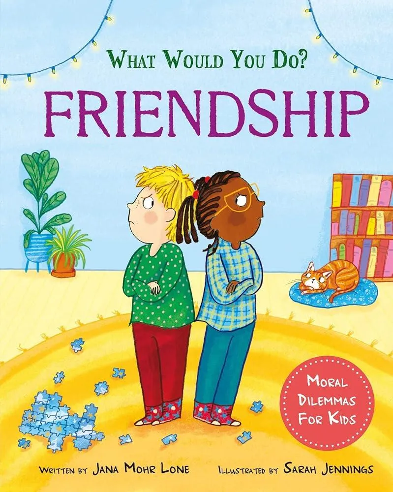 What would you do?: Friendship : Moral dilemmas for kids