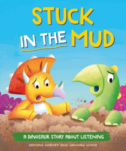 A Dinosaur Story: Stuck in the Mud : A Dinosaur Story about Listening