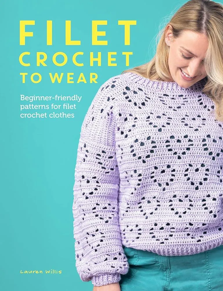 Filet Crochet to Wear : Beginner-Friendly Patterns for Filet Crochet Clothes