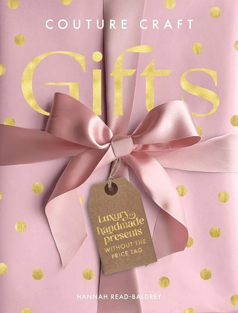 Couture Craft Gifts : Luxury Handmade Presents without the Price Tag