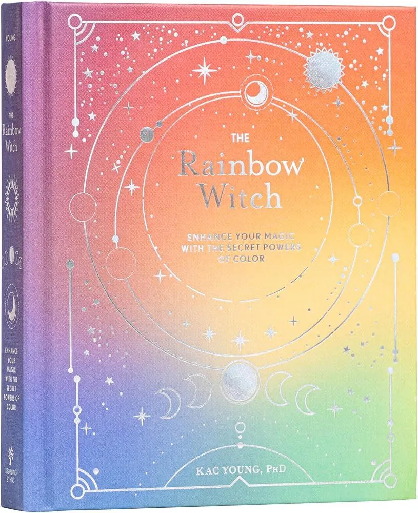 The Rainbow Witch : Enhance Your Magic with the Secret Powers of Color