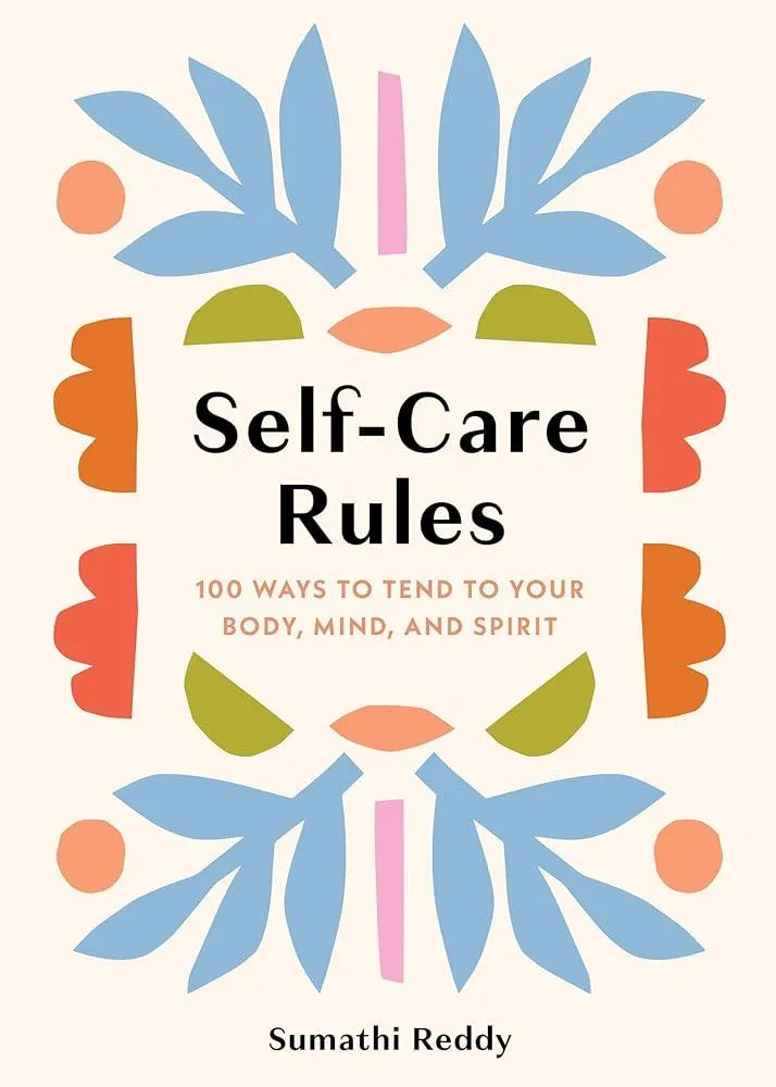 Self-Care Rules : 100 Ways to Tend to Your Body, Mind, and Spirit