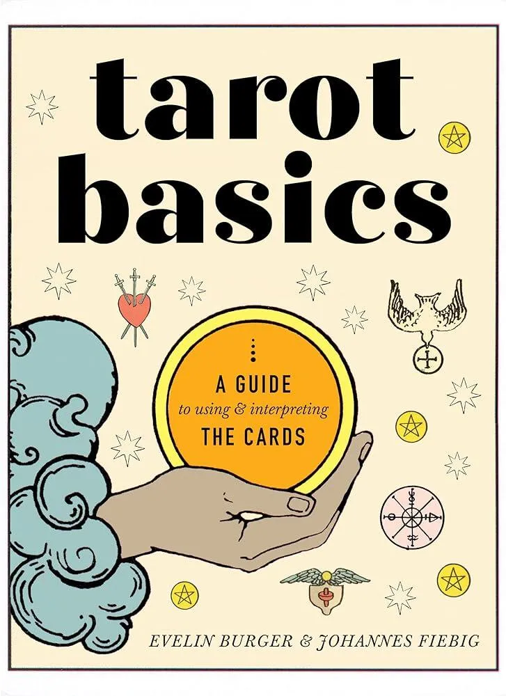 Tarot Basics : A Guide to Using & Interpreting the Cards