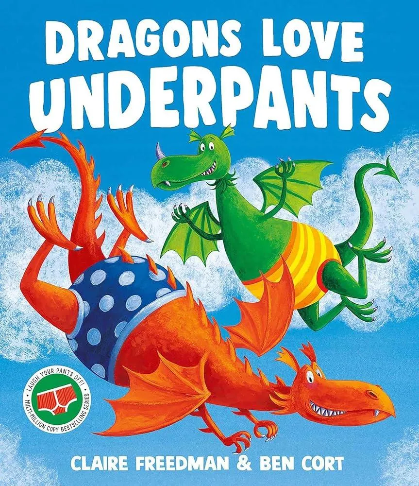 Dragons Love Underpants : A hilarious picture book adventure to make the whole family laugh