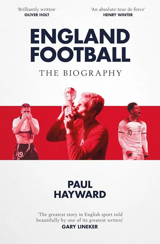 England Football: The Biography : 1872 - 2022