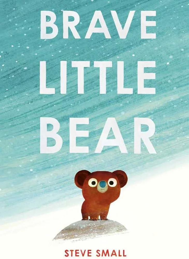 Brave Little Bear : the adorable new story from the author of The Duck Who Didn't Like Water