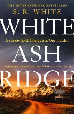 White Ash Ridge : 'A rising star of Australian crime fiction' SUNDAY TIMES