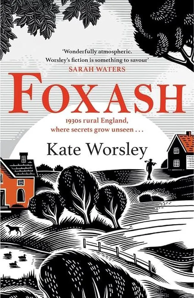 Foxash : 'A wonderfully atmospheric and deeply unsettling novel' Sarah Waters