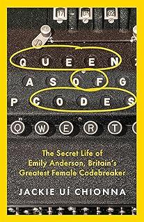 Queen of Codes : The Secret Life of Emily Anderson, Britain's Greatest Female Code Breaker