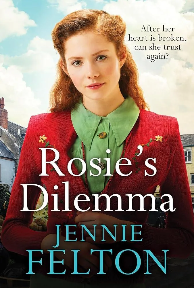 Rosie's Dilemma : A heart-rending tale of wartime love and secrets