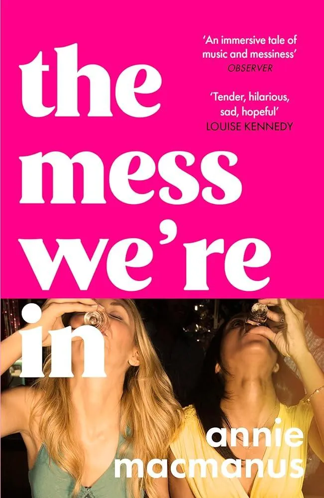 The Mess We're In : An immersive story of music, friendship and finding your own rhythm, from the Sunday Times bestselling author