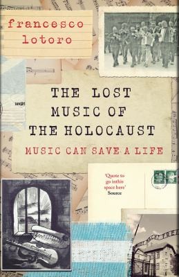 The Lost Music of the Holocaust : Bringing the music of the camps to the ears of the world at last